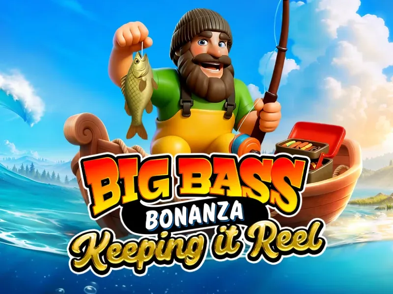 Big Bass Bonanza Keeping it Reel